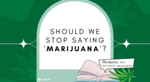 Should We Stop Using the Word ‘Marijuana’?