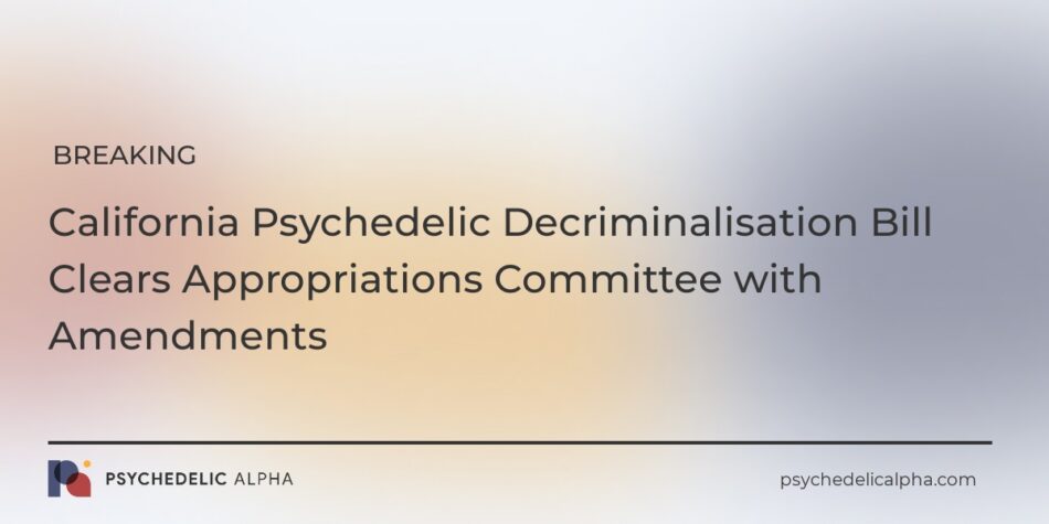 You are currently viewing California Psychedelic Decriminalisation Bill Clears Appropriations Committee with Amendments